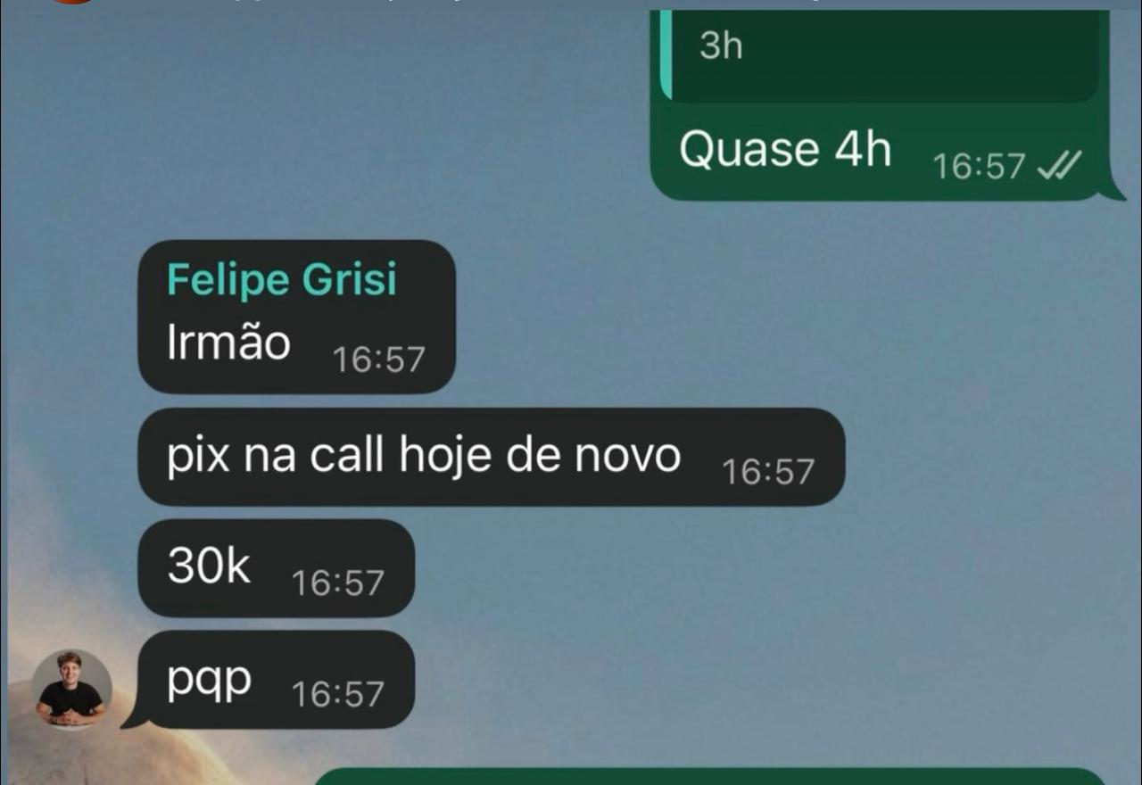 Mensagem de cliente: pix na call hoje de novo, 30k